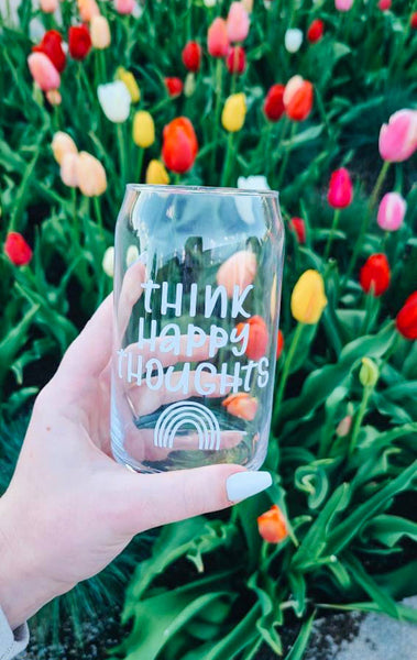 Think Happy Thoughts Can Glass Cup