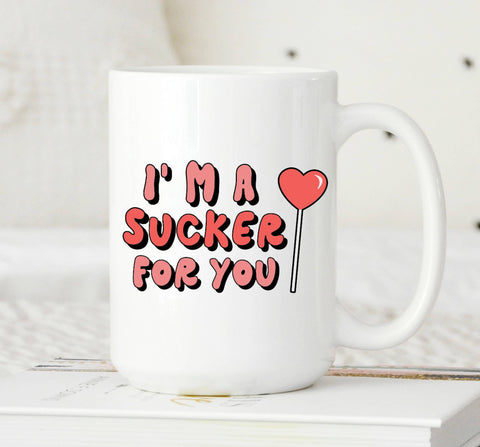 Sucker For You Mug